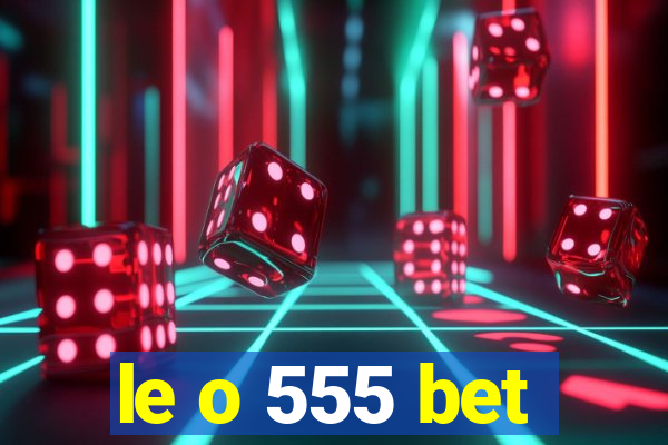 le o 555 bet